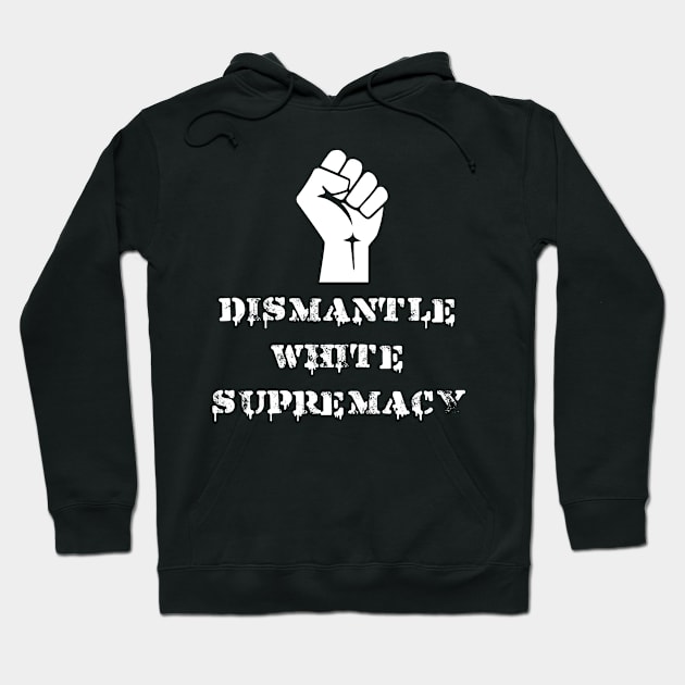 Dismantle White Supremacy Hoodie by jverdi28